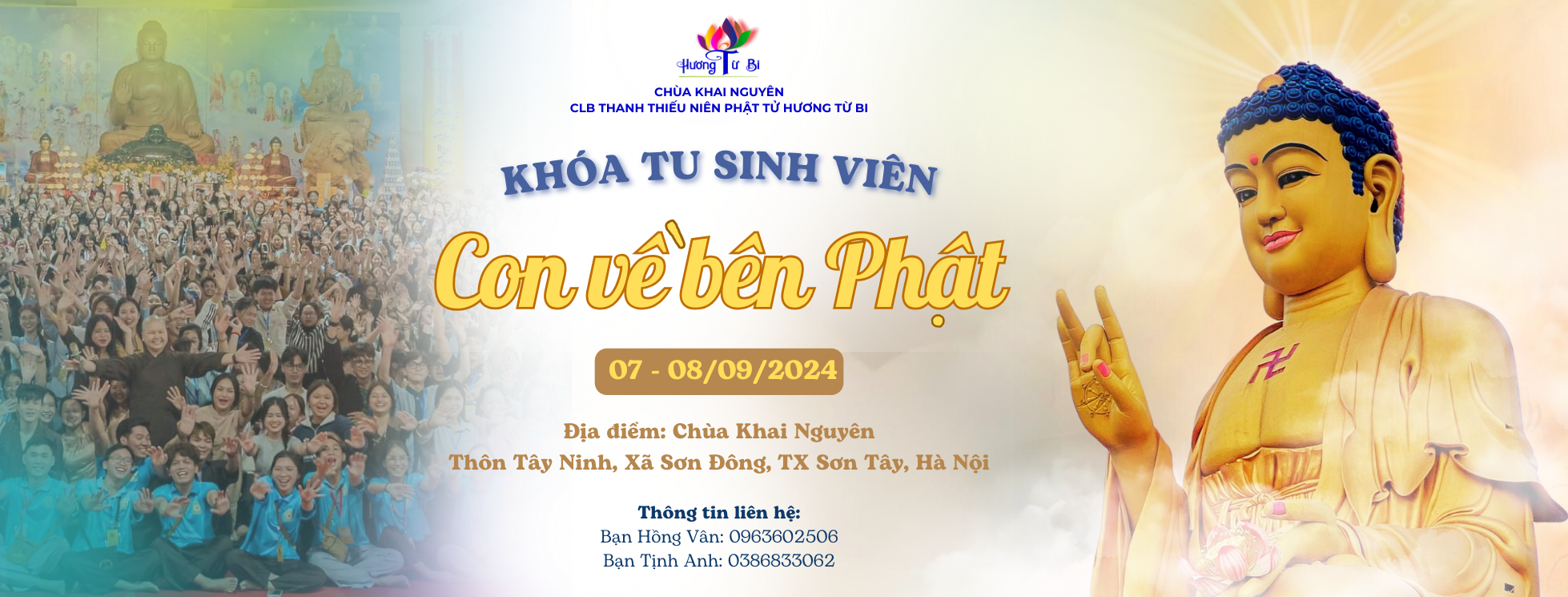 Được sự đồng ý của Sư Phụ trụ trì Thượng Tọa Thích Đạo Thịnh, khóa tu sinh viên với chủ đề “Con về bên Phật” sẽ được tổ chức vào 2 ngày